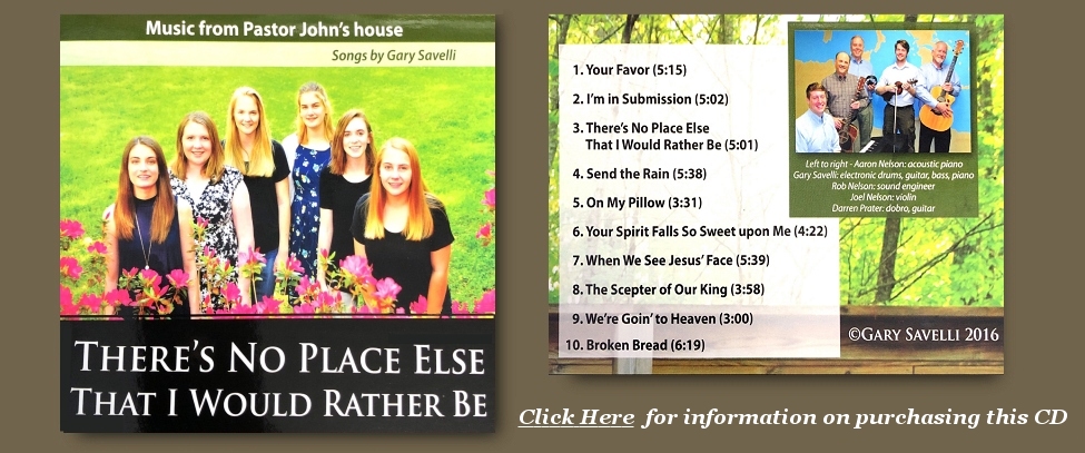 There's No Place Else That I Would Rather Be, By Gary Savelli - CD From PastorJohnsHouse.com
